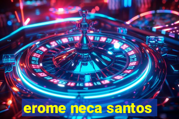 erome neca santos